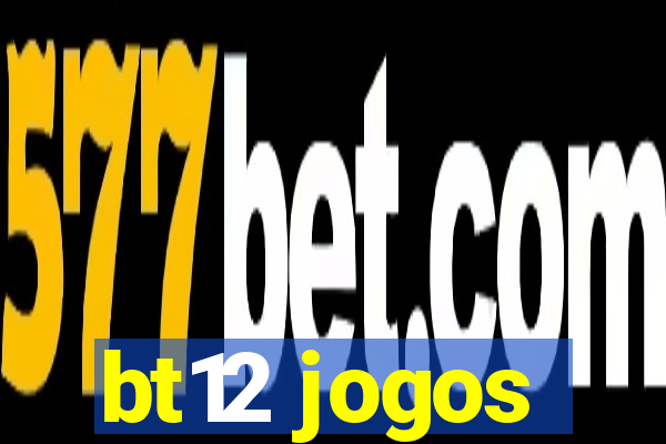 bt12 jogos