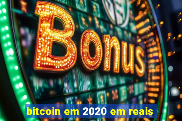 bitcoin em 2020 em reais