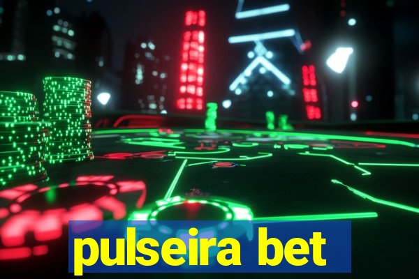 pulseira bet