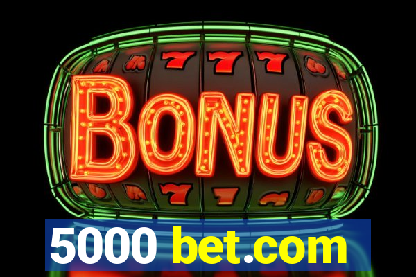 5000 bet.com