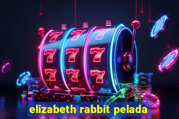 elizabeth rabbit pelada