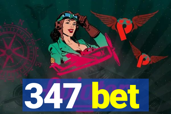 347 bet