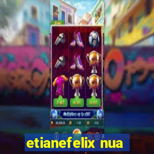 etianefelix nua