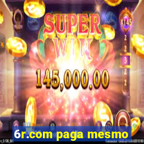 6r.com paga mesmo