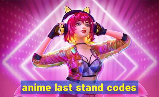 anime last stand codes