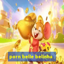 porn belle belinha