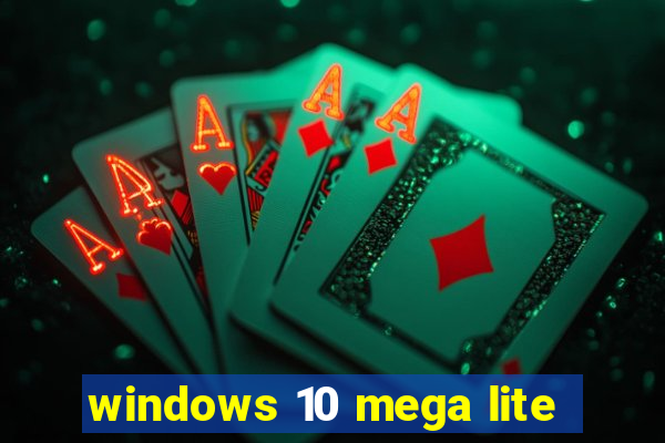 windows 10 mega lite