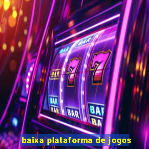 baixa plataforma de jogos