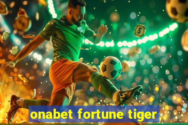 onabet fortune tiger