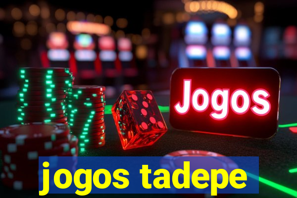 jogos tadepe