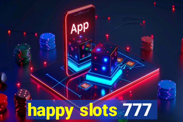 happy slots 777