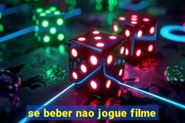 se beber nao jogue filme