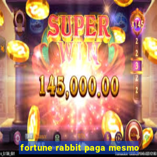 fortune rabbit paga mesmo