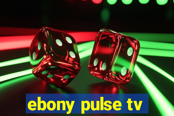 ebony pulse tv