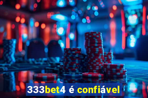 333bet4 é confiável