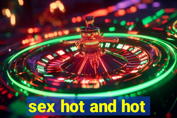 sex hot and hot