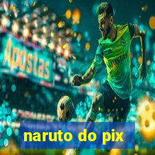 naruto do pix