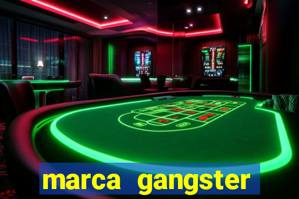 marca gangster significado marca gangster é boa