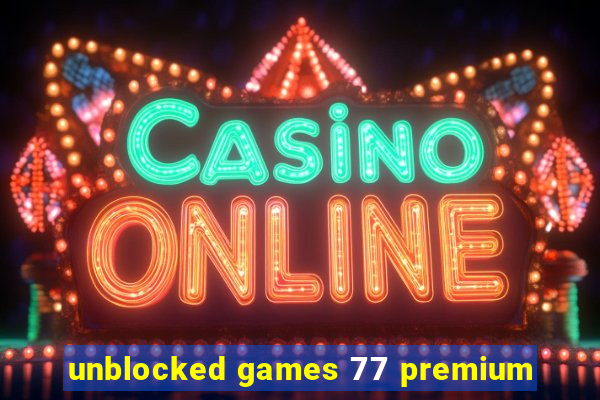 unblocked games 77 premium