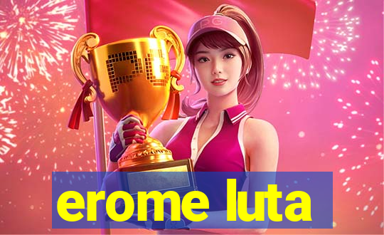 erome luta