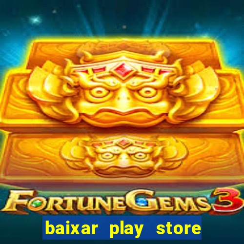 baixar play store para pc baixaki