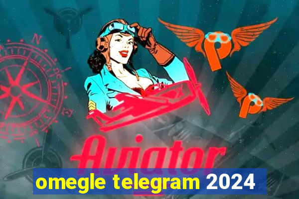 omegle telegram 2024