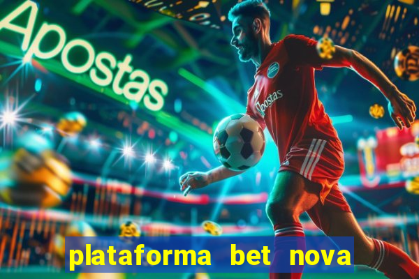 plataforma bet nova pagando no cadastro