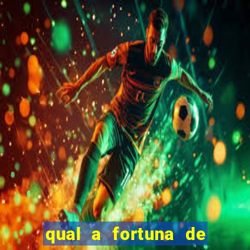 qual a fortuna de fernandin oig