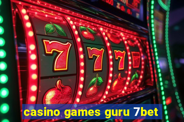 casino games guru 7bet