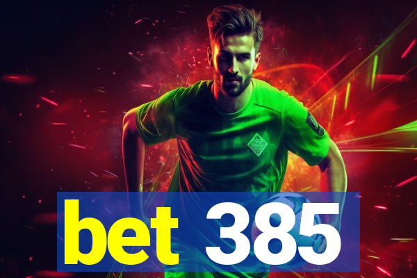 bet 385