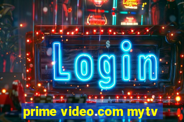 prime video.com mytv