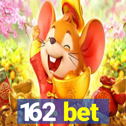 162 bet