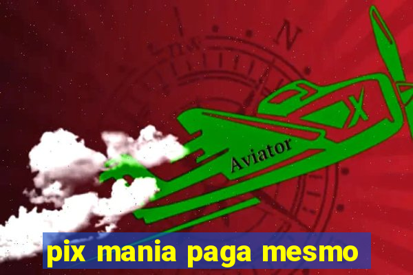 pix mania paga mesmo