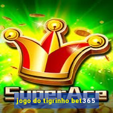 jogo do tigrinho bet365