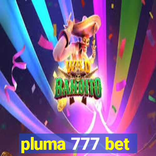 pluma 777 bet