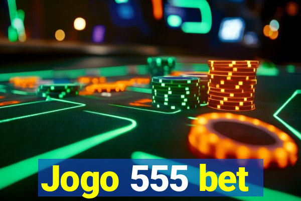 Jogo 555 bet