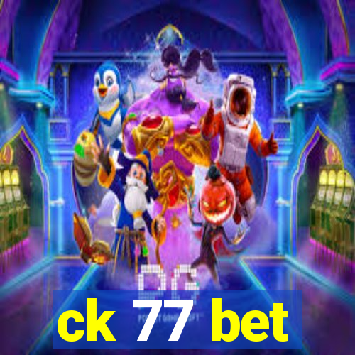 ck 77 bet