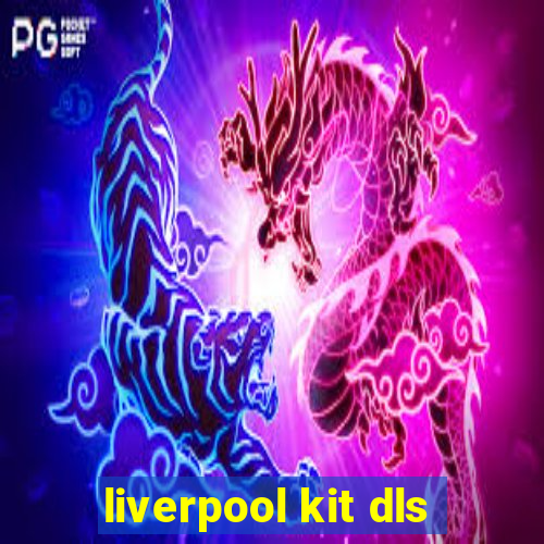 liverpool kit dls