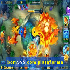 bom555.com plataforma