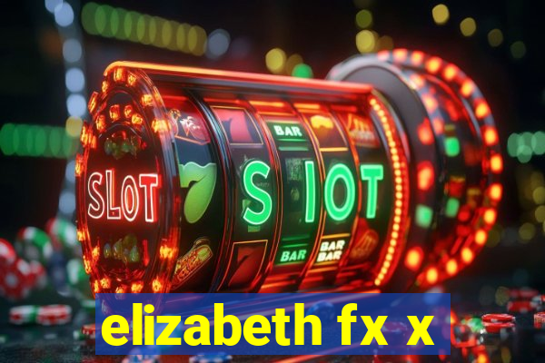 elizabeth fx x