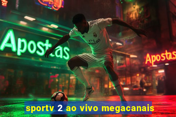 sportv 2 ao vivo megacanais