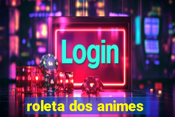 roleta dos animes