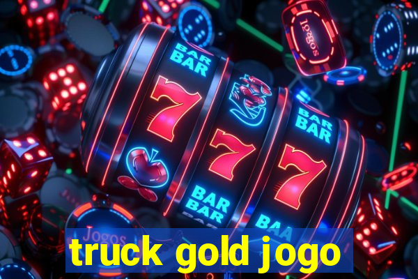 truck gold jogo