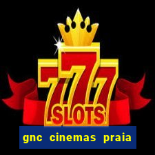 gnc cinemas praia de belas