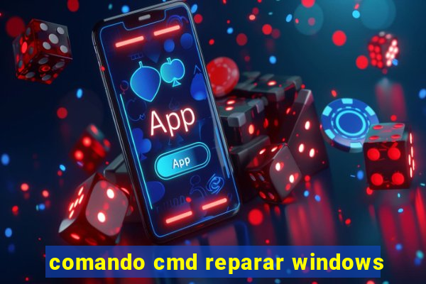 comando cmd reparar windows