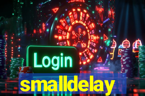 smalldelay