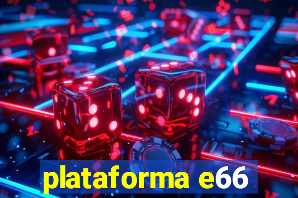 plataforma e66