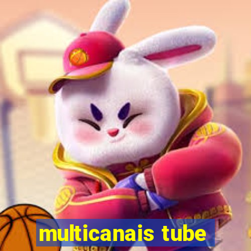 multicanais tube