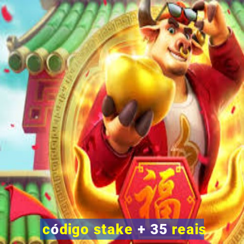 código stake + 35 reais