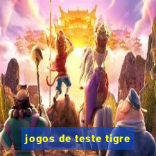 jogos de teste tigre